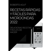 Recetas Rápidas Y Fáciles Para Microondas 2022: Deliciosas Recetas Fáciles de Hacer - Paperback