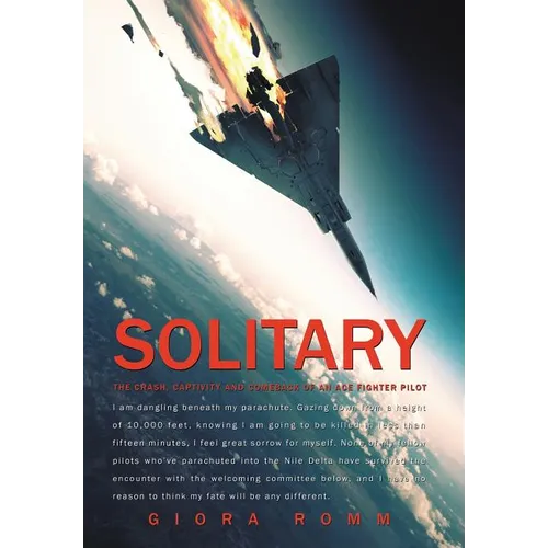 Solitary: The Crash, Captivity and Comeback of an Ace Fighter Pilot - Hardcover