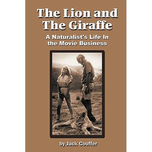 The Lion and the Giraffe: A Naturalist's Life in the Movie Business - Paperback