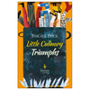 Little Culinary Triumphs - Paperback