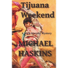 Tijuana Weekend: A Mick Murphy Mexican Mystery - Paperback