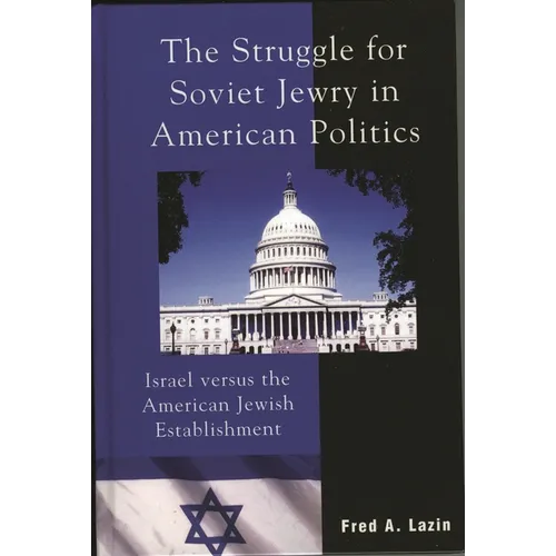 The Struggle for Soviet Jewry in American Politics: Israel Versus the American Jewish Establishment - Paperback
