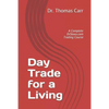 Day Trade for a Living: A Complete DrStoxx.com Trading Course - Paperback