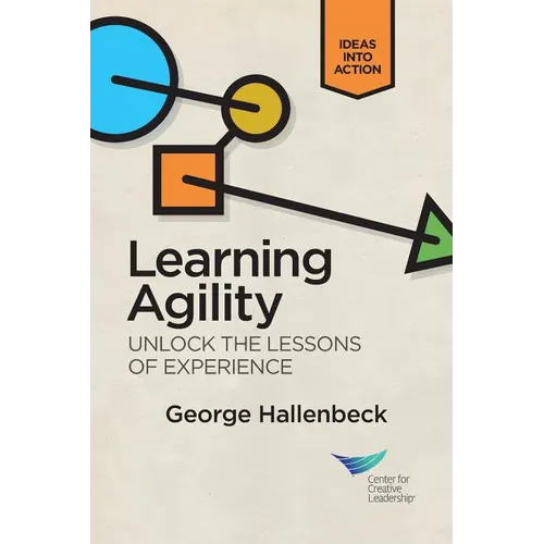 Learning Agility: Unlock the Lessons of Experience - Paperback