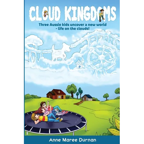 Cloud Kingdoms: Three Aussie Kids Uncover a New World-Life on the Clouds - Paperback