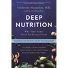 Deep Nutrition: Why Your Genes Need Traditional Food - Paperback
