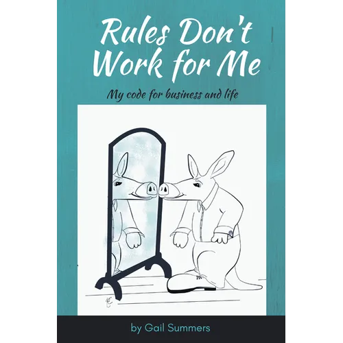Rules Don't Work for Me: My Code for Business and Life - Paperback
