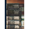 History and Genealogy of the Carpenter Family in America: From the Settlement at Providence, R.I., 1637-1901 - Paperback