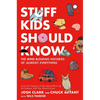 Stuff Kids Should Know: The Mind-Blowing Histories of (Almost) Everything - Hardcover