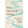 The Teleios Trail: Thirty Topics to Explore for Spiritual Growth - Paperback
