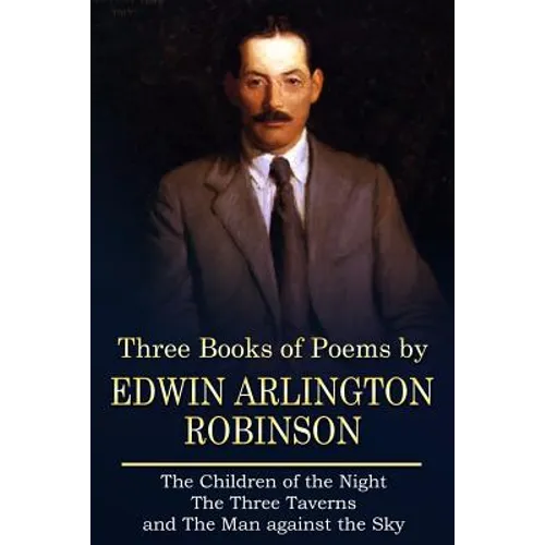 Three Books of Poems by Edwin Arlington Robinson - Paperback