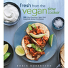 Fresh from the Vegan Slow Cooker: 200 Ultra-Convenient, Super-Tasty, Completely Animal-Free Recipes - Paperback