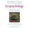 Ecopsychology: Restoring the Earth, Healing the Mind - Paperback