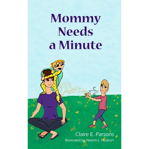 Mommy Needs a Minute - Hardcover
