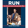 Run: Your Personal Guide to Winning Public Office - Paperback