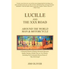 Lucille and The XXX Road: Around The World Man & Motorcycle - Paperback