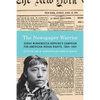 The Newspaper Warrior: Sarah Winnemucca Hopkins's Campaign for American Indian Rights, 1864-1891 - Hardcover