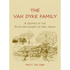The Van Dyke Family: A Glimpse of the Dutch Settlement of New Jersey - Paperback