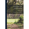 History of Louisiana: The French Domination, Volumes 1-2 - Hardcover