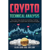 Crypto Technical Analysis: Your One-Stop Guide to Investing, Trading, and Profiting in Crypto with Technical Analysis. - Paperback