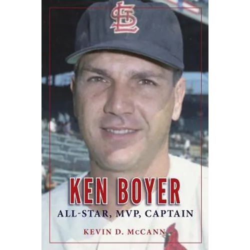 Ken Boyer: All-Star, MVP, Captain - Paperback