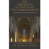 The Theology of Love in the Ten Commandments - Paperback