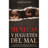 Muñecas y Juguetes del Mal: Casos Reales de Muñecos Diabólicos o Poseídos que Han Aterrorizado al Mundo - Paperback