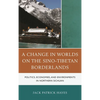 A Change in Worlds on the Sino-Tibetan Borderlands: Politics, Economies, and Environments in Northern Sichuan - Paperback