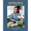 Sunday Best: Cooking Up the Weekend Spirit Every Day: A Cookbook - Hardcover