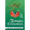 Tomato Economics: Shifting Economies from Scarcity to Abundance - Paperback