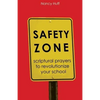 Safety Zone: Scriptural Prayers to Revolutionize Your School - Paperback