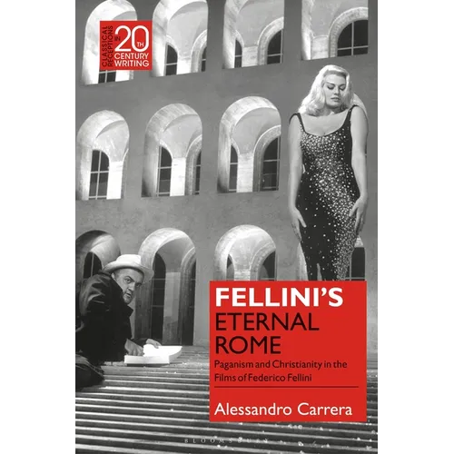 Fellini's Eternal Rome: Paganism and Christianity in the Films of Federico Fellini - Paperback