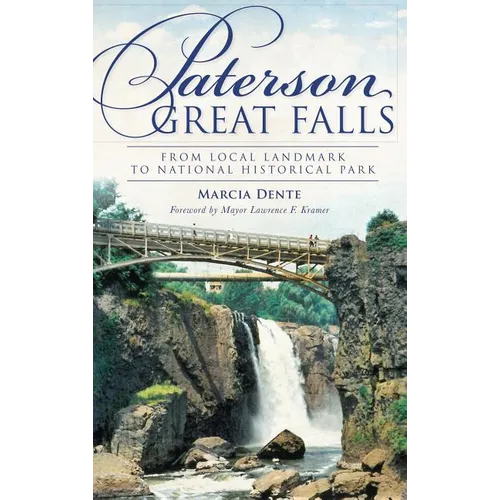 Paterson Great Falls: From Local Landmark to National Historical Park - Hardcover