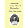 Little Pillows, Morning Bells, and Morning Stars - Paperback