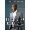 I Feel to Believe: Collected Columns - Paperback