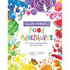 STEAM-Powered Food Adventures: 101+ Child-Led Explorations for Curious Kids - Paperback