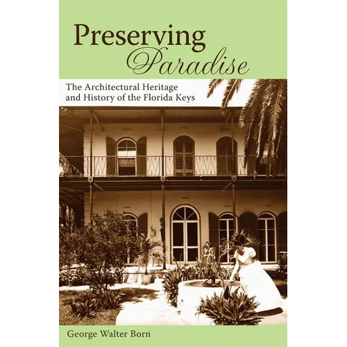 Preserving Paradise: The Architectural Heritage and History of the Florida Keys - Hardcover