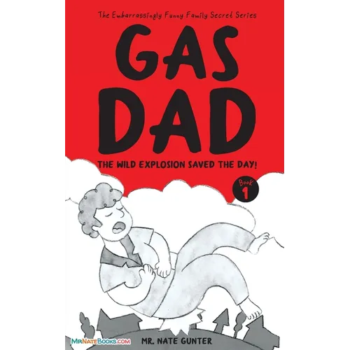 Gas Dad: The Wild Explosion Saved the Day! - Chapter Book for 7-10 Year Old - Paperback