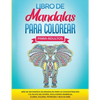 Libro de Mandalas Para Colorear Para Adultos: Más de 100 Diseños de Mandalas Para La Concentración Y el Alivio Del Estrés, Incluyendo Animales, Flores - Paperback