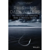 Phishing Dark Waters: The Offensive and Defensive Sides of Malicious Emails - Paperback