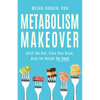 Metabolism Makeover: Ditch the Diet, Train Your Brain, Drop the Weight for Good - Paperback