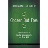 Chosen But Free: A Balanced View of God's Sovereignty and Free Will - Paperback
