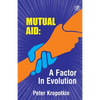 The Mutual Aid A Factor in Evolution - Paperback