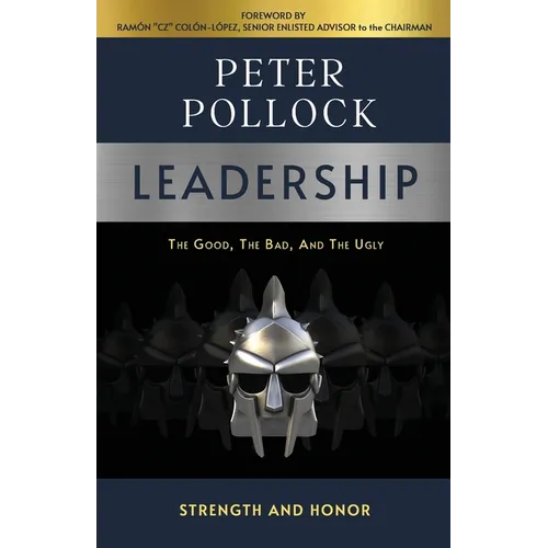 Leadership: The Good, The Bad, And The Ugly - Paperback