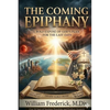 The Coming Epiphany: Your Guide To Understanding End Times Bible Prophecy - Paperback
