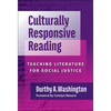 Culturally Responsive Reading: Teaching Literature for Social Justice - Paperback