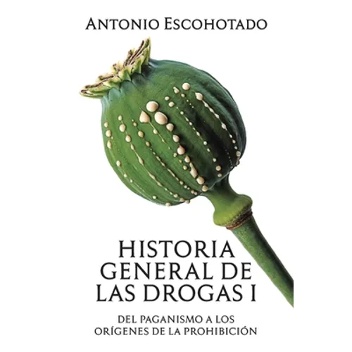 Historia general de las drogas. Tomo I - Paperback