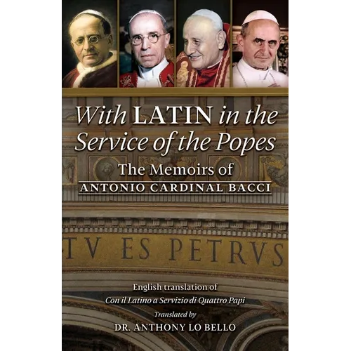 With Latin in the Service of the Popes: The Memoirs of Antonio Cardinal Bacci (1885‒1971) - Paperback