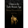 China in the Early Bronze Age: Shang Civilization - Hardcover