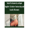 Naked Exclusion by an Input Supplier: Exclusive Contracting and Loyalty Discounts - Paperback
